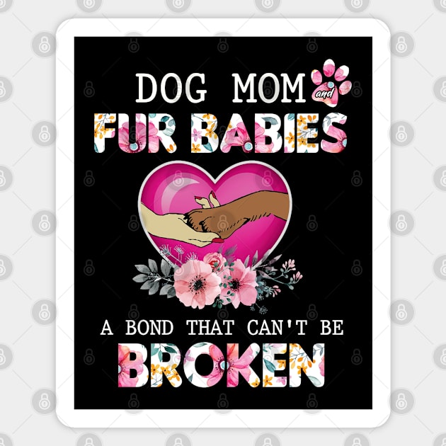 Dog mom fur babies a bond that can't be broken. Magnet by designathome